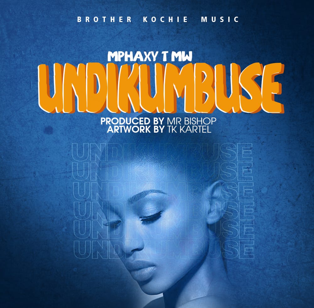  Mphaxy-T-Mw-Undikumbuse-Prod-by-Mr-Bishop