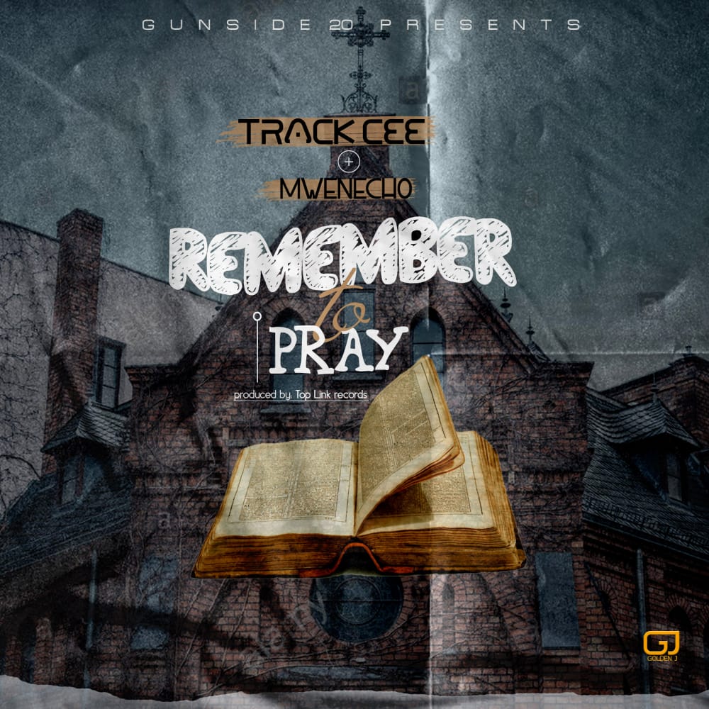Track-Cee-X-Mwenecho-Remember-To-Pray-Prod-by-Toplink-Records