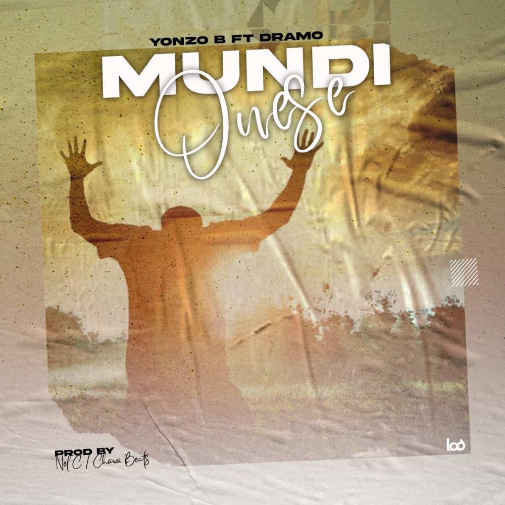  Yonzo B-Mundionetse ft Dramo-Prod by Chawa Beats & Nel C