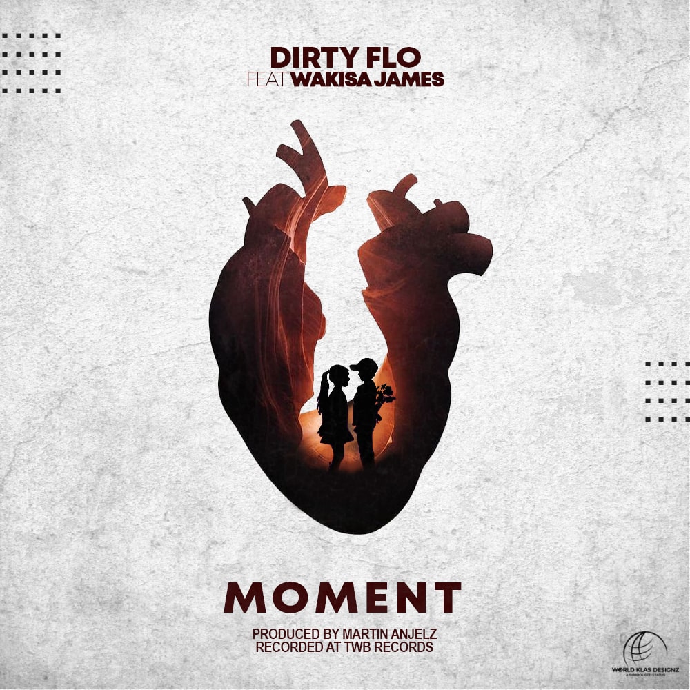 Dirty-Flo-Moment-Ft-Wakisa-James-Prod-by-Martin-Anjelz