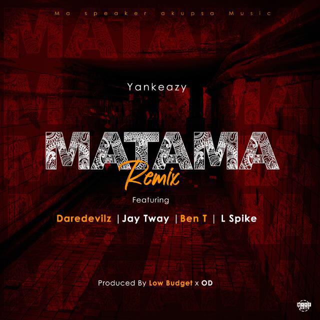 Yankeazy-Matama Remix ft Daredevils,Jay Tway,Ben T and L Spike-Prod.Low Budget & OD