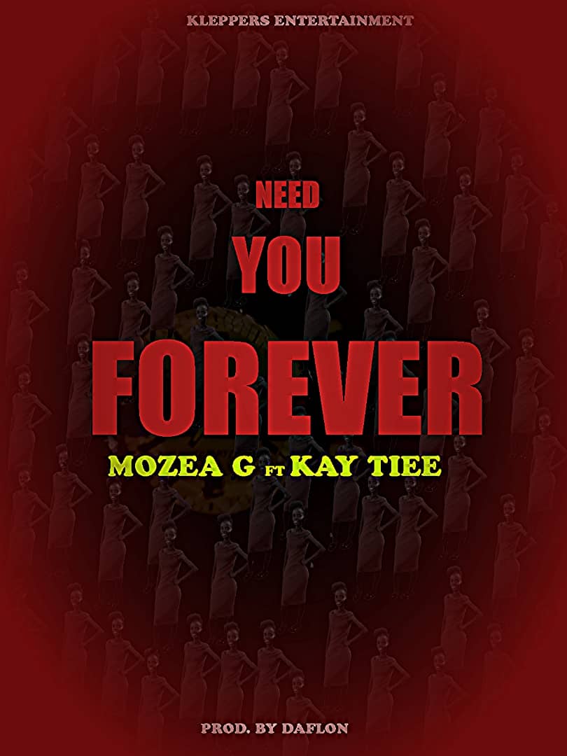 Mozea-G-I-Need-You-Forever-Ft-Kay-Tiee-Prod-by-Daflon