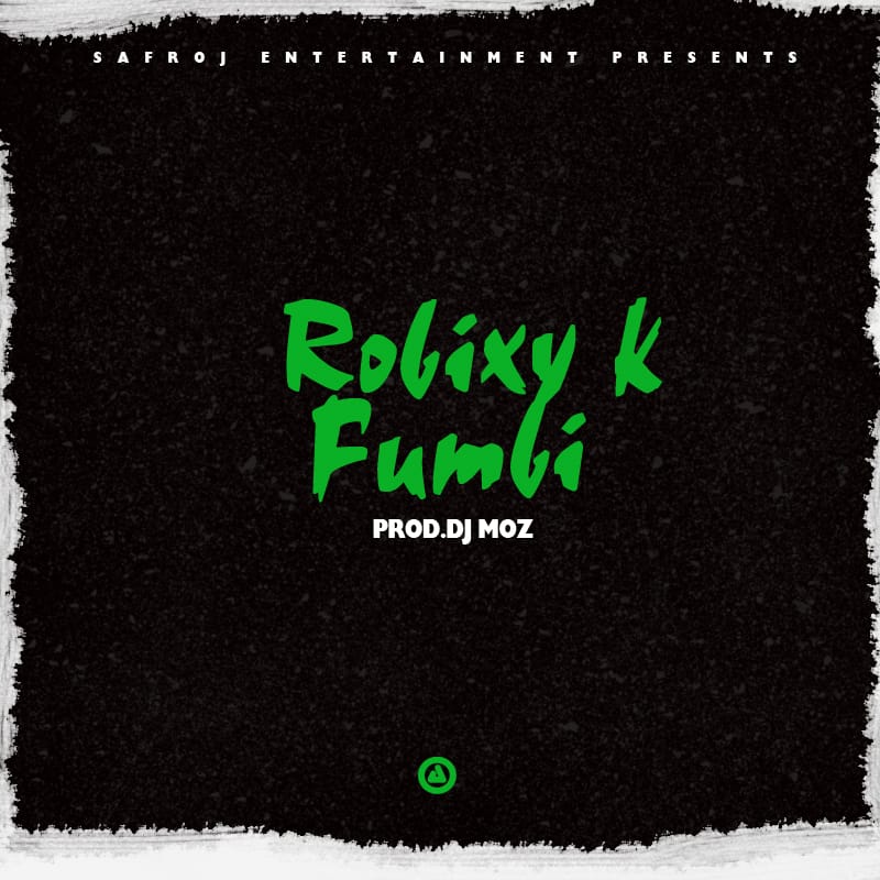Robixy-K-Fumbi-Prod-by-Dj-Moz