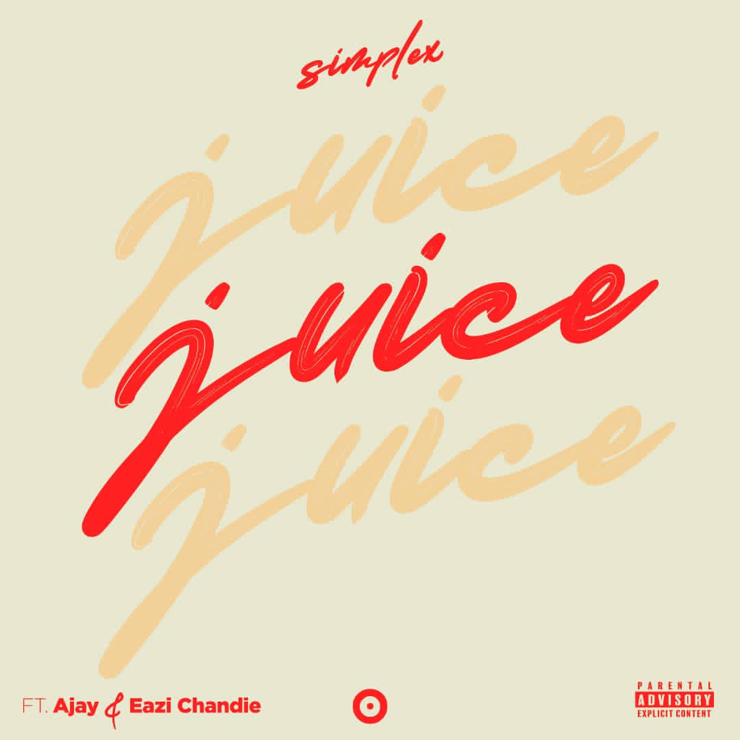 Simplex-Juice-Ft-A-jay-X-Eazii-Chandie-Prod-by-Chawa-Beats