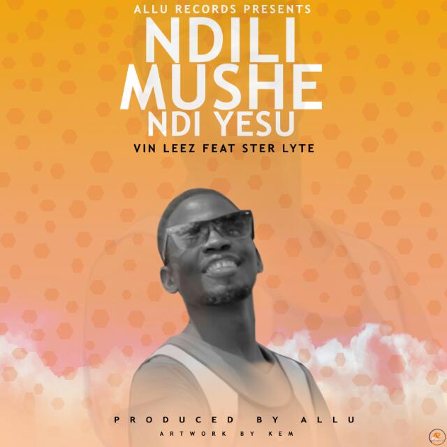  Vin-Leez-Ft-Ster-Lyte-Ndilimushe-Ndi-Yesu-Prod-by-Mahaska-Allu-Record