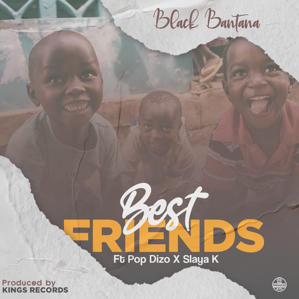  Blaq-Bantana-Best-Friends-Ft-Pop-Dizo-x-Slaya-K-Prod-by-KIngs-Records