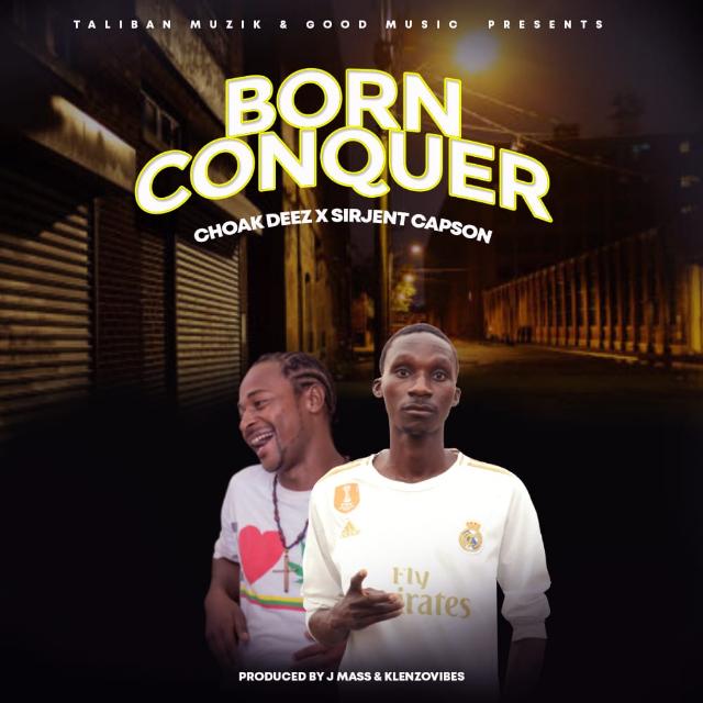  Sirjent Capson Ft-Choak-Deez-Born-Conquer-Prod-by-J-Mass
