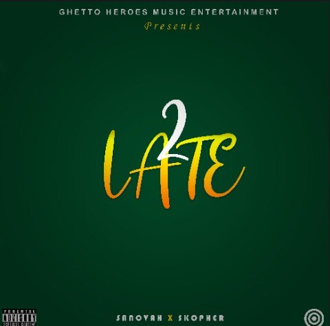 Sanovah-Too-Late-Ft-Skopher-Prod-by-Skopher