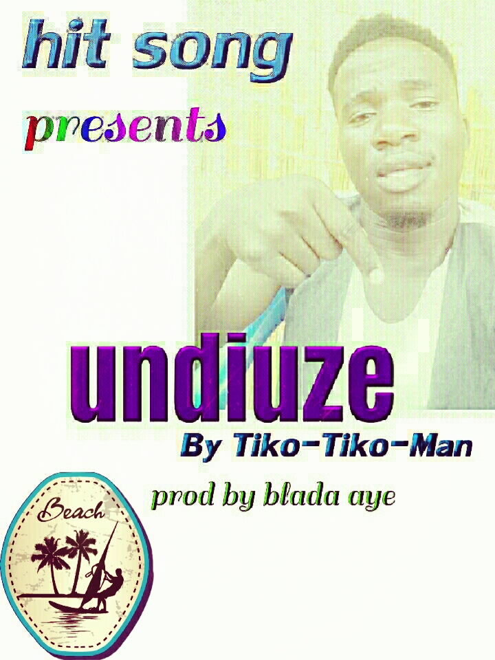 Tiko-Tiko-Man-Undiwuze-Prod-By-Blada-Aye