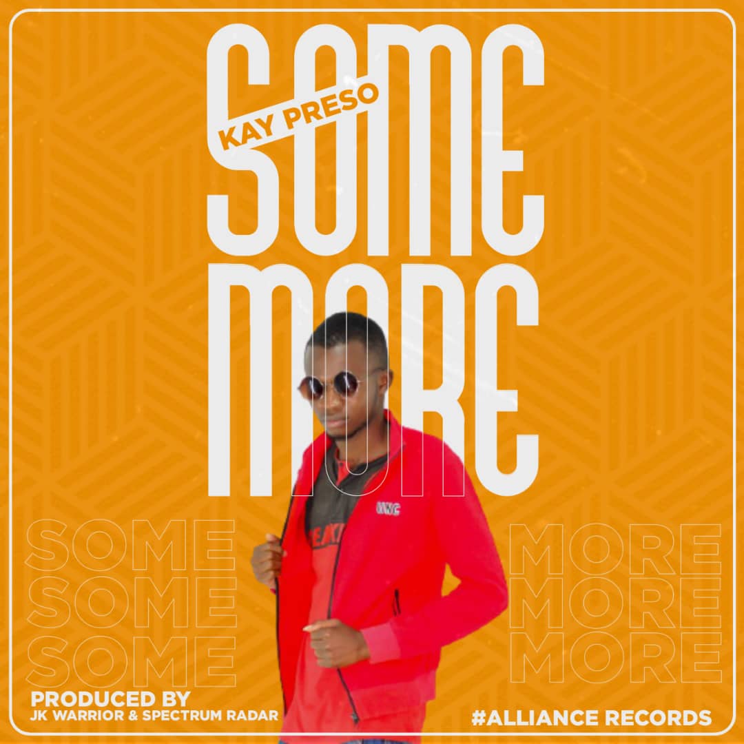 Kay-Preso-Some-More-Prod-by-Alliance-Records