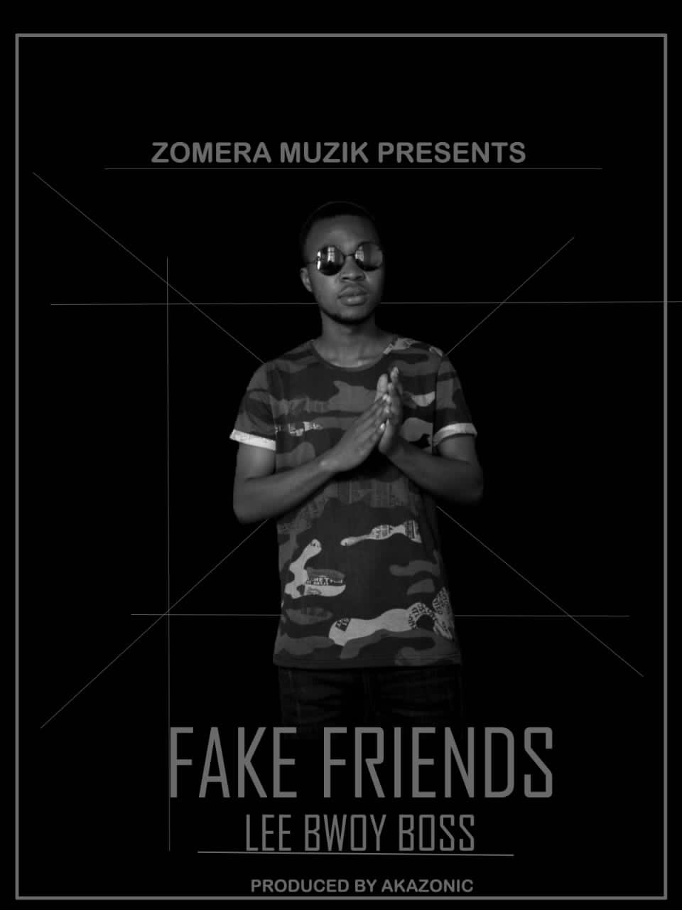 Lee Bwoy-Fake Friends-Prod by Akazonic