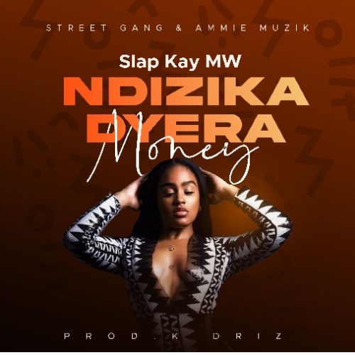  Slap-Kay-Mw-Ndizikadyera-Money-Prod-by-K-Driz