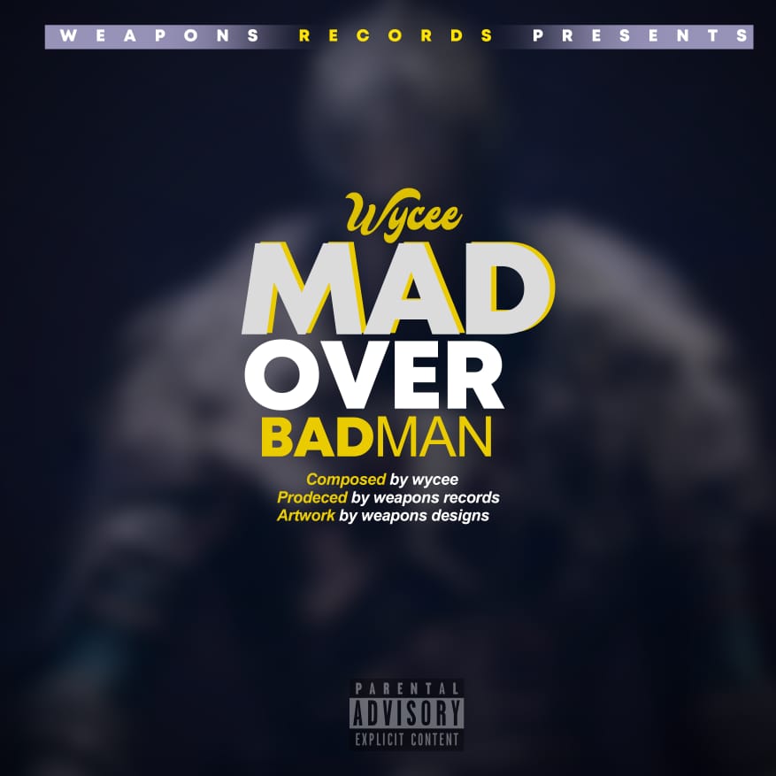  Wycee-Mad-Over-Badman-Prod-by-Weapons-Fobra