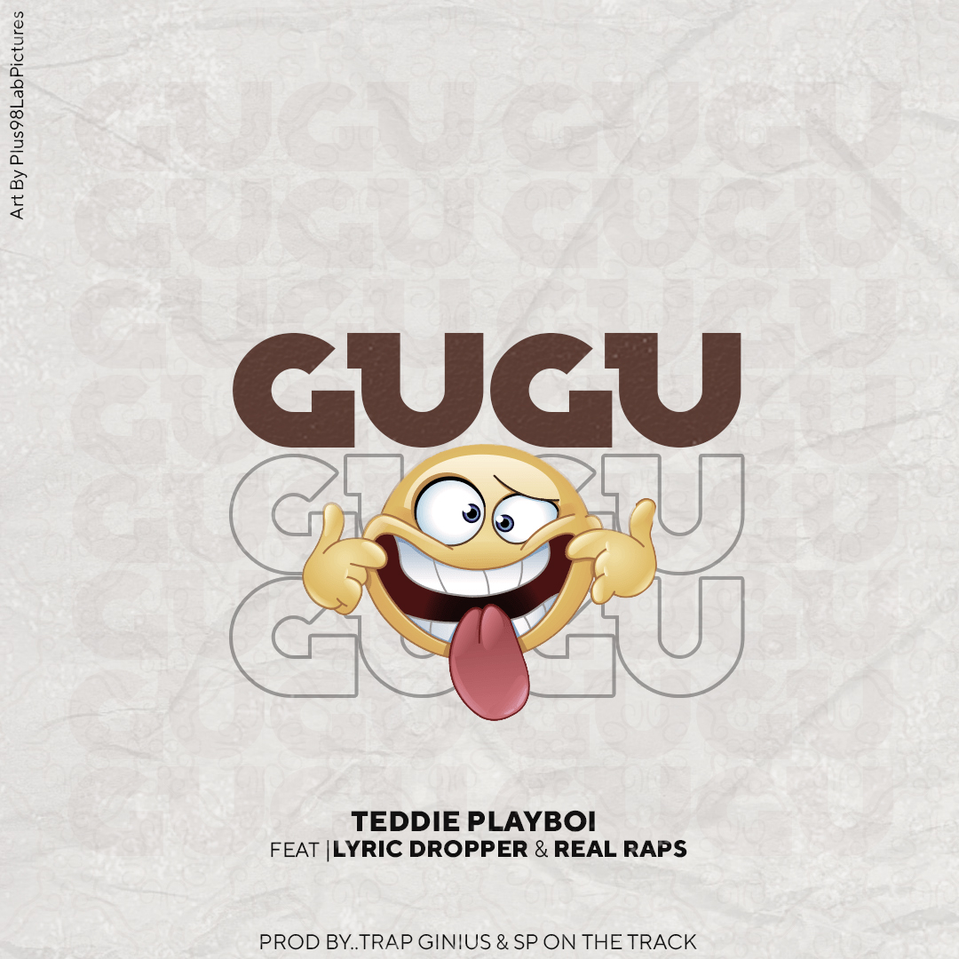 Teddie-Playboi-Ft-Lyric-Dropper-Real-Raps-Gugu-Prod-by-SP-Records