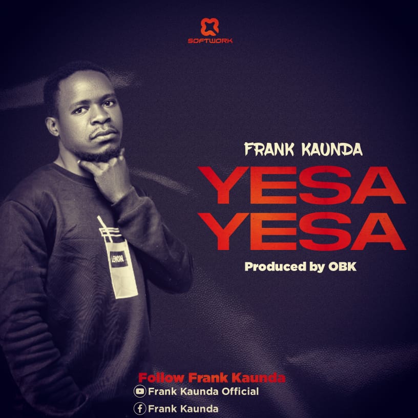 Frank Kaunda Yesa Yesa Prod By Obk