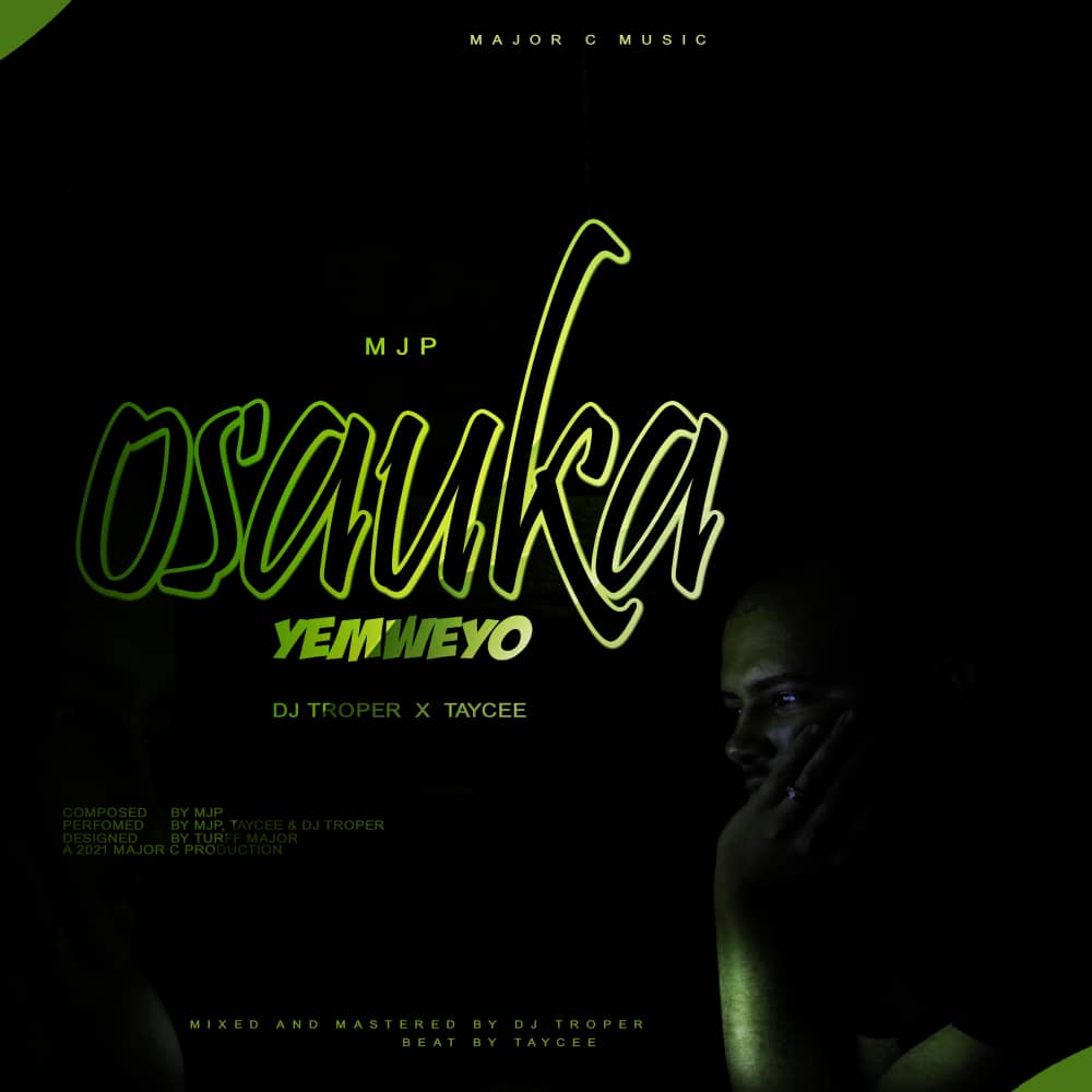 MJP-Osauka yemweyo ft DJ Troper and Tayce-Prod Major C Records