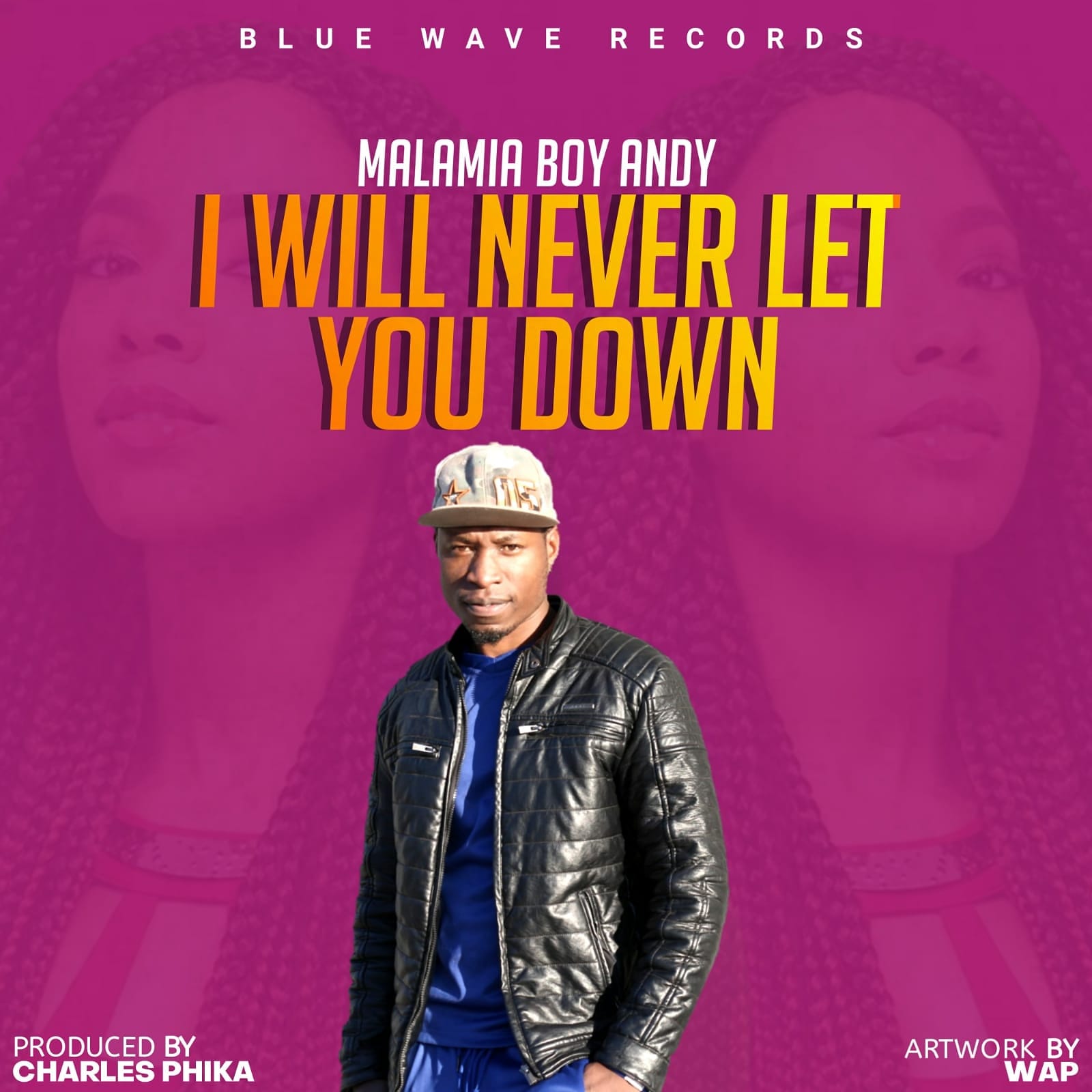 Malamia-Boy-Andy-I-WILL-NEVER-LET-U-DOWN  Prod By Charles phika,
