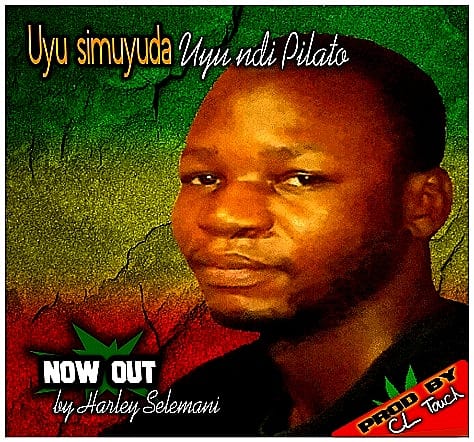 Harley Selemani  Uyu simuyuda uyu ndi Pilato Prod CL touch production