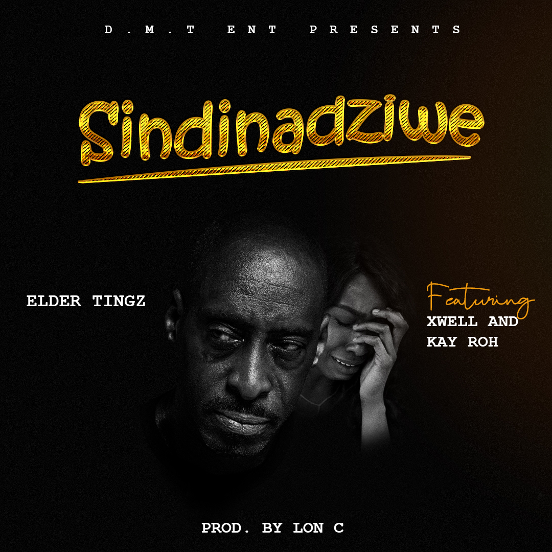 Elder-Tingz-ft-x-Well-x-Kay-Roh-Sindinadziwe-prod-by-Lon-C