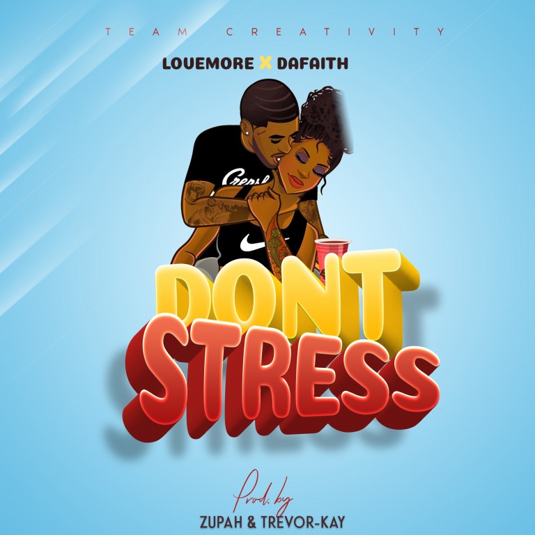 Lovemore-DaFaith-Dont-Stress-Prod-by-Zupah-Trevor-Kay