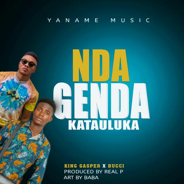 King-gasper-ft-bucci Wagenda-katauluka Prod-by-real-p-and-tricky-beat