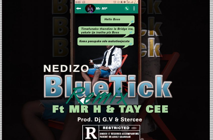  Nedizo ft Tay Cee x Mr H blue Tick
