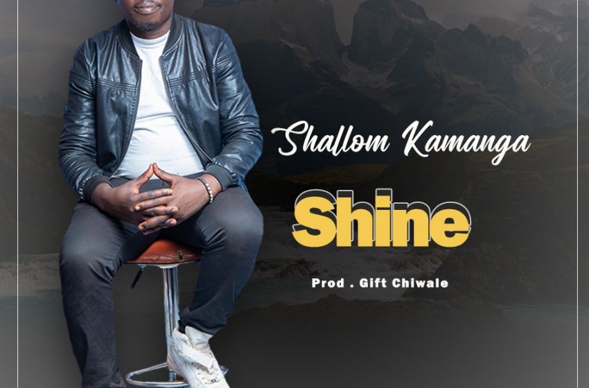  Shallom-Kamanga-Shine-prod-by-Gift-Chwale