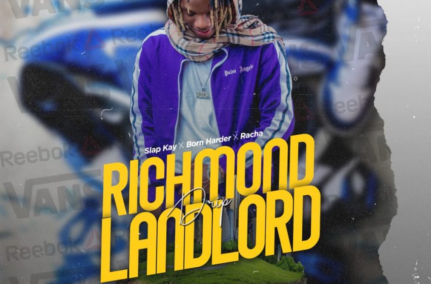Slap-Kay-x-Born-Harder-x-Racha-Richmond-Drip-Landlord