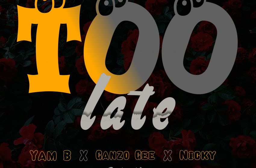 Yam-B_X-Ganzo-Gee-X-Nicky-Too_Late_-Prod-Oops