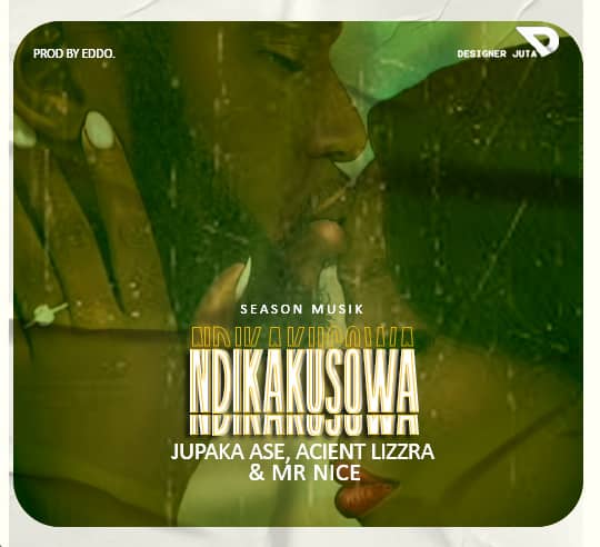Jupaka-x-ancient-lizzra-mr-nice Ndikakusowaprod-by-EDDO