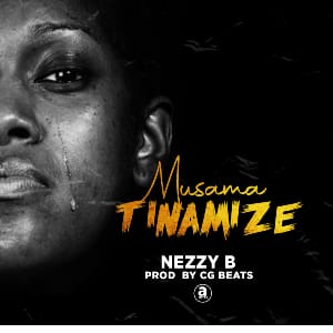 Nezzy B Musamatinamize Prod By Cg Beats