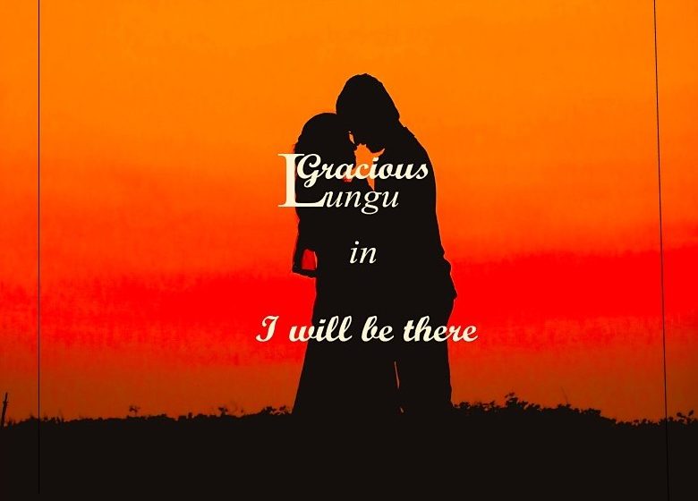  Gracious-Lungu-I-Will-be-There0A0AProd-by-mega-records
