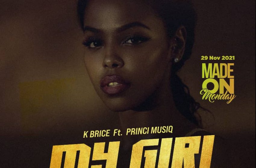 K-Brice-My-Girl-ft.-Princi-Musiqprod-by-Sispence