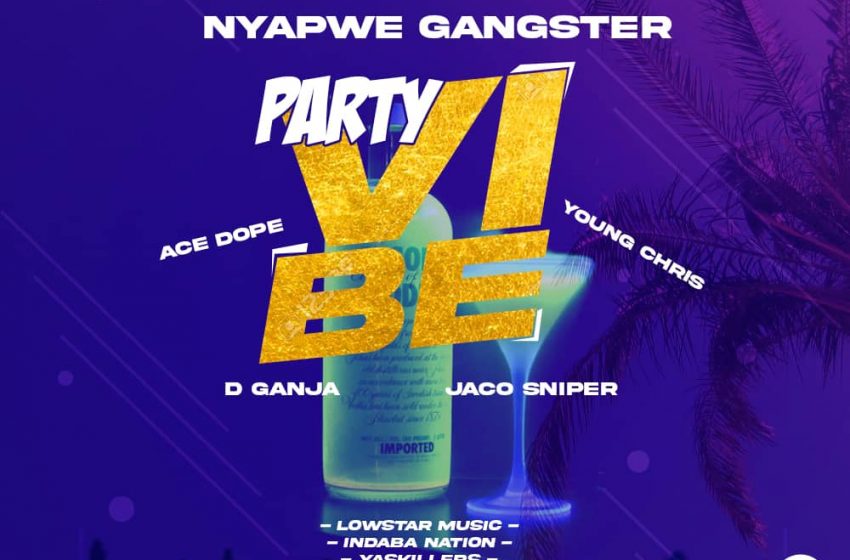 Nyapwe-Party-Vibe-Ft-D-ganja-x-Jaco-Sniper-x-Young-Chris-ace-dope-Prod-By-Tota-Buay