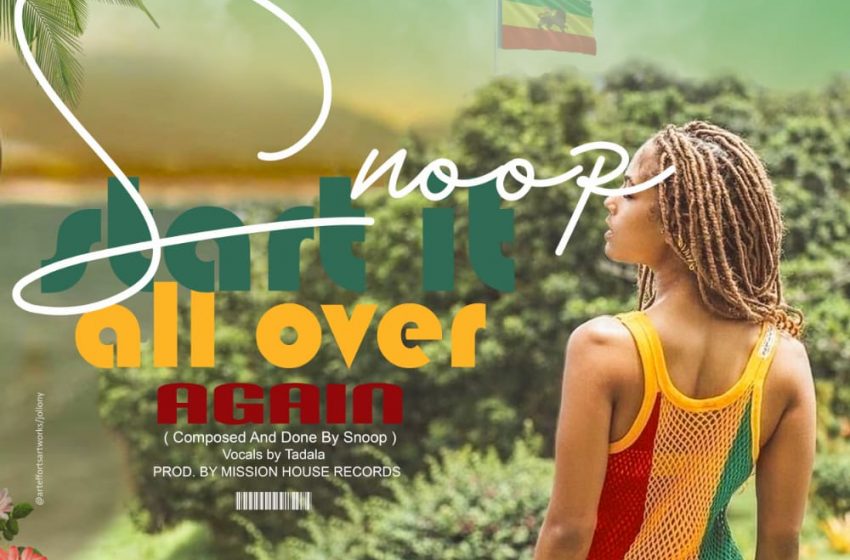 Snoop-X-Tadala-Start-it-all-Over-Again-Snoop-X-Tadala-Prod.MHR