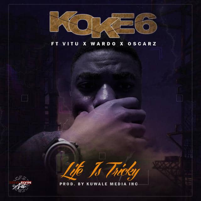 Koke6-ft-Wardo-x-Oscarz-x-Vitu-life-is-tricky