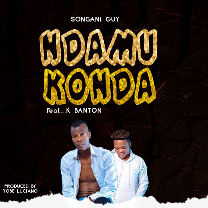 Songani Guy Ndamukonda ft K Banton(Prod by Yobe Luciano)