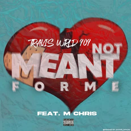 Travis-wrld909-ft-M-Chris-Not-Meant-For-Me