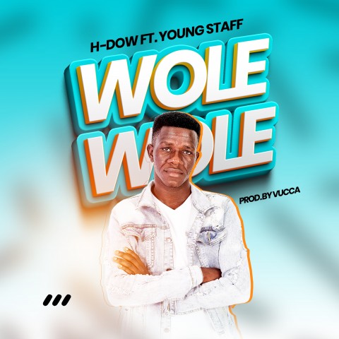  h-Dow-ft-young-Staff-wole-wole-prod-by-vucca