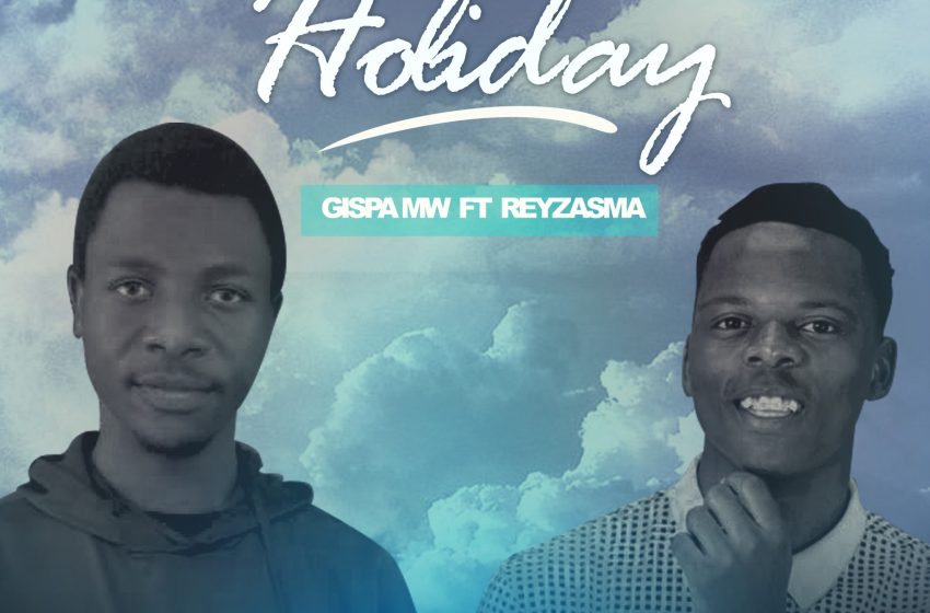 Gispah-Reyzasima-Holiday-prod-by-Dizzo-Kid-ice