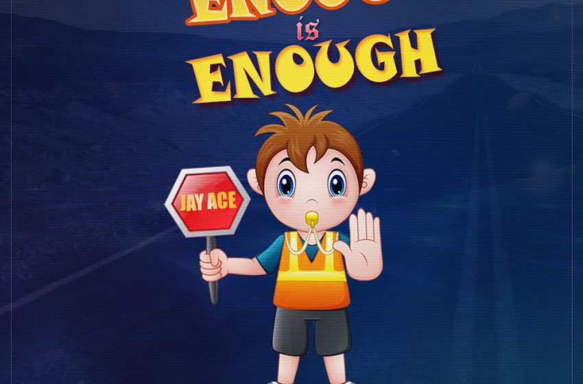 Jay-Ace-Enough-is-enough-Prod-by-Pronex-records
