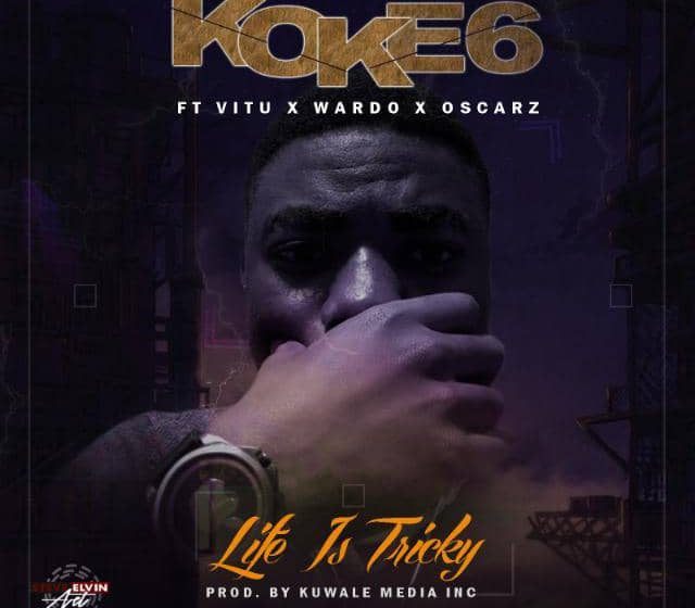 Koke6-ft-Wardo-x-Oscarz-x-Vitu-life-is-tricky
