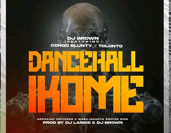  DJ-Brown-Dancehall-Ikome-feat-Congo-Blunty-Tolonto-Prod-by-DJ-Langie-DJ-Brown