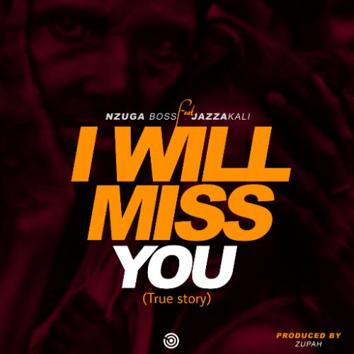 Nzuga_Feat_Jazzaka-Alli_I-Will-Miss-You-Dedicated-To-My-Mama