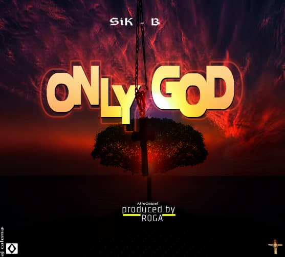 Sik-B-Only-God-_-ProdRoGa