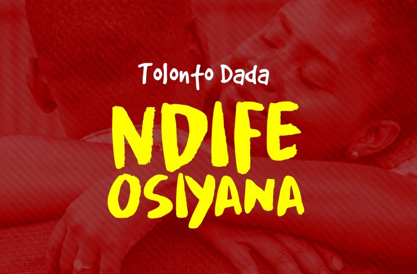  Tolonto-dada-Ndife-Osiyana-Prod-DjBrown