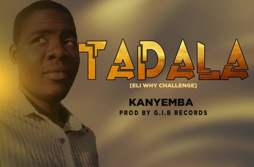  kanyemba-Tadala-eli-why-challenge