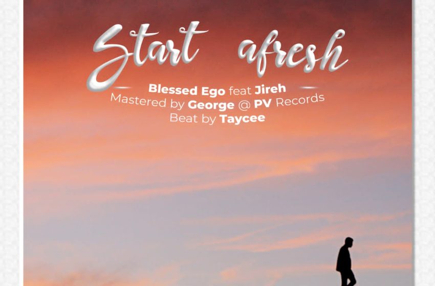 Blessed-Ego-Feat-Jireh-Start-afresh-prod-P-V-records-Taycee-beats