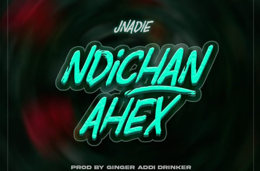 J-nadie-Ndichani-ahex prod-by-Ginger