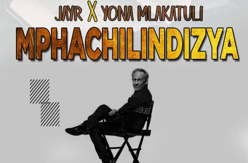 Jayr-x-Yona-Mlakatuli-Mphachilindizga